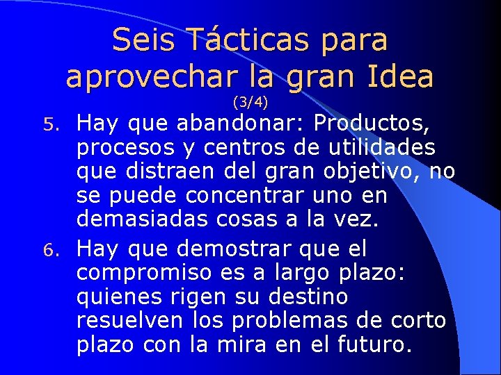 Seis Tácticas para aprovechar la gran Idea (3/4) Hay que abandonar: Productos, procesos y