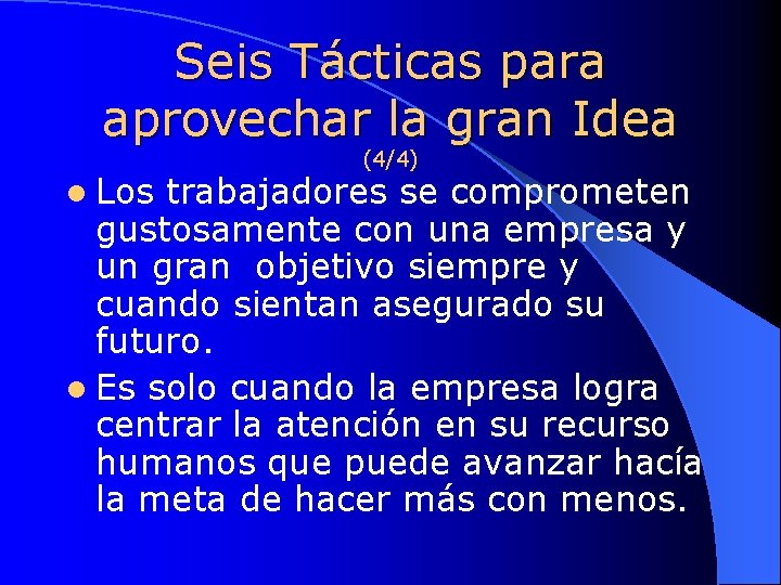 Seis Tácticas para aprovechar la gran Idea l Los (4/4) trabajadores se comprometen gustosamente
