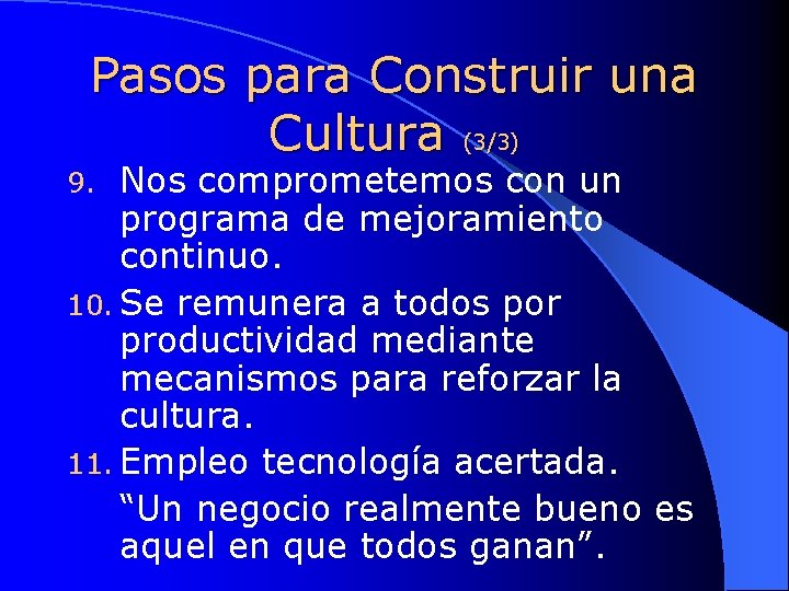 Pasos para Construir una Cultura (3/3) Nos comprometemos con un programa de mejoramiento continuo.
