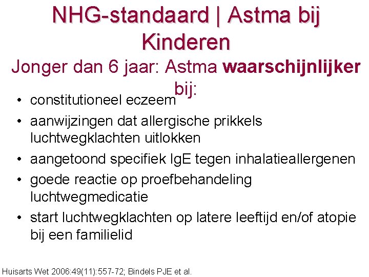 NHG-standaard | Astma bij Kinderen Jonger dan 6 jaar: Astma waarschijnlijker bij: • constitutioneel