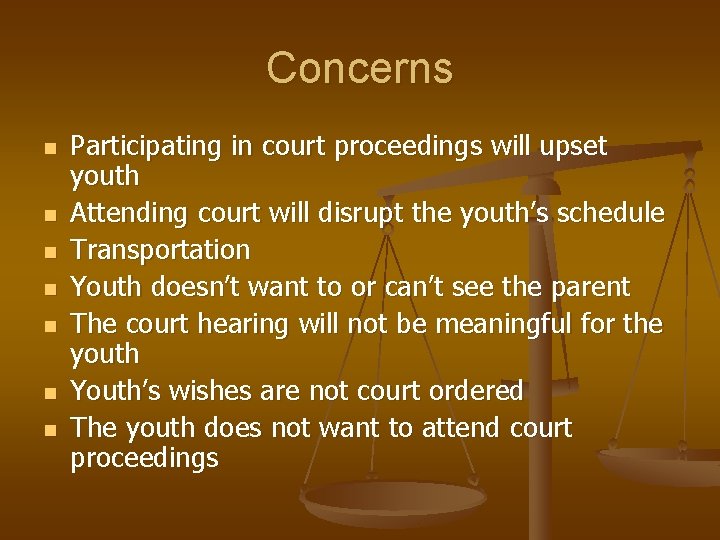 Concerns n n n n Participating in court proceedings will upset youth Attending court