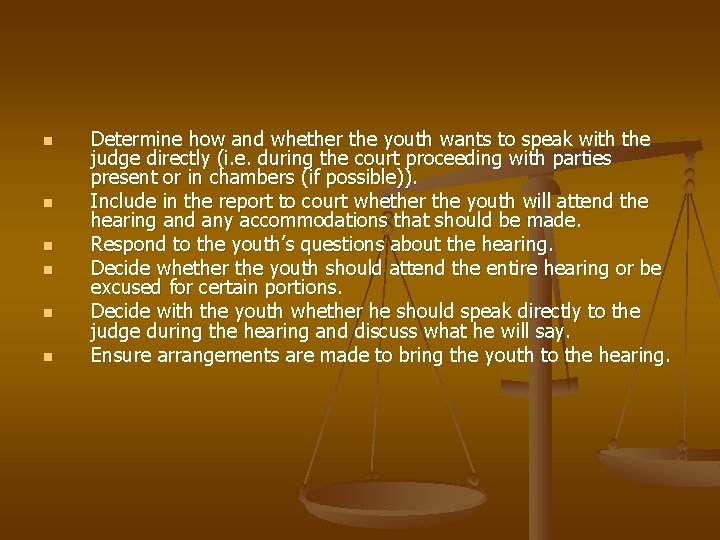 n n n Determine how and whether the youth wants to speak with the