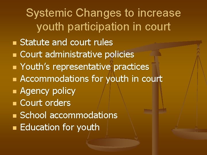 Systemic Changes to increase youth participation in court n n n n Statute and