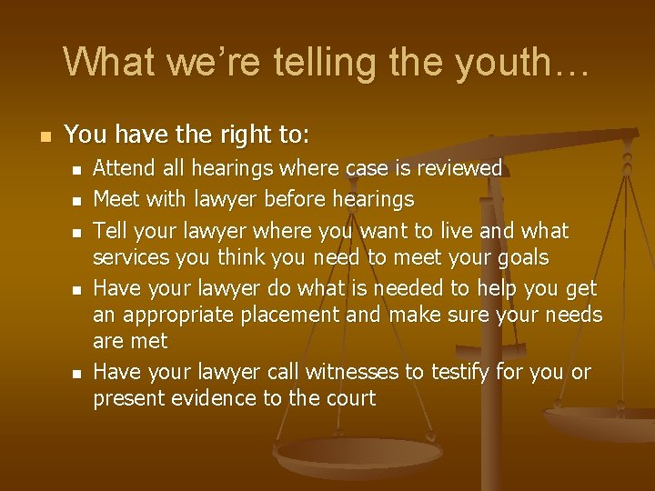 What we’re telling the youth… n You have the right to: n n n