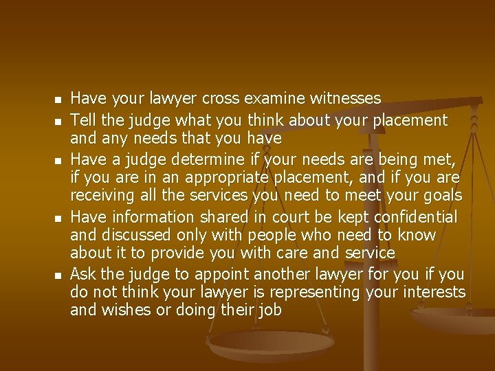 n n n Have your lawyer cross examine witnesses Tell the judge what you