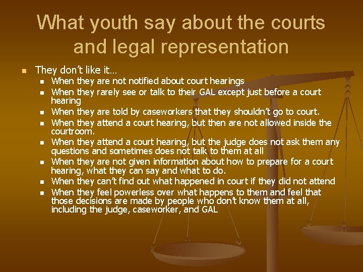 What youth say about the courts and legal representation n They don’t like it…