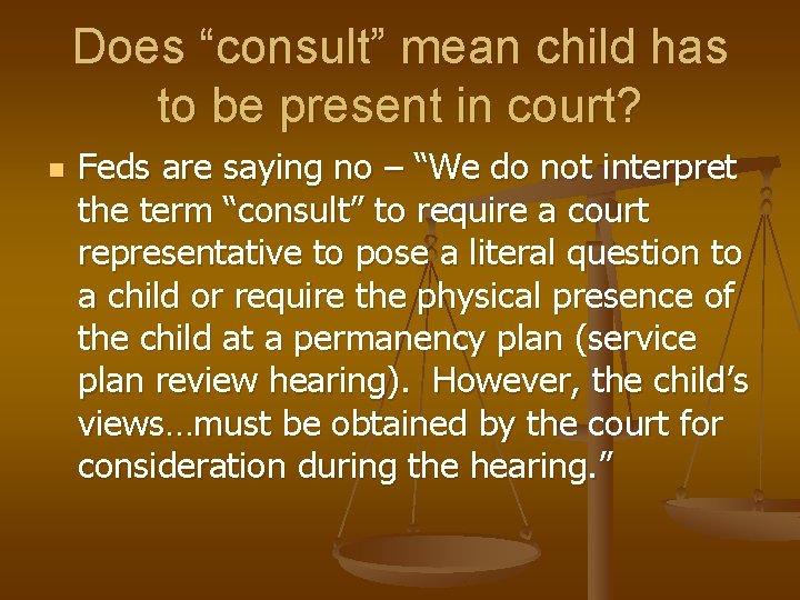 Does “consult” mean child has to be present in court? n Feds are saying