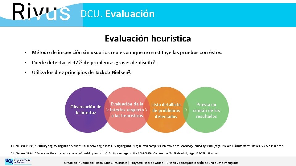 DCU. Evaluación heurística • Método de inspección sin usuarios reales aunque no sustituye las