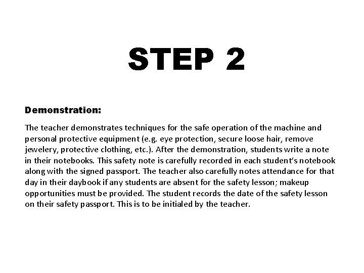 STEP 2 Demonstration: The teacher demonstrates techniques for the safe operation of the machine STEP 2 Demonstration: The teacher demonstrates techniques for the safe operation of the machine