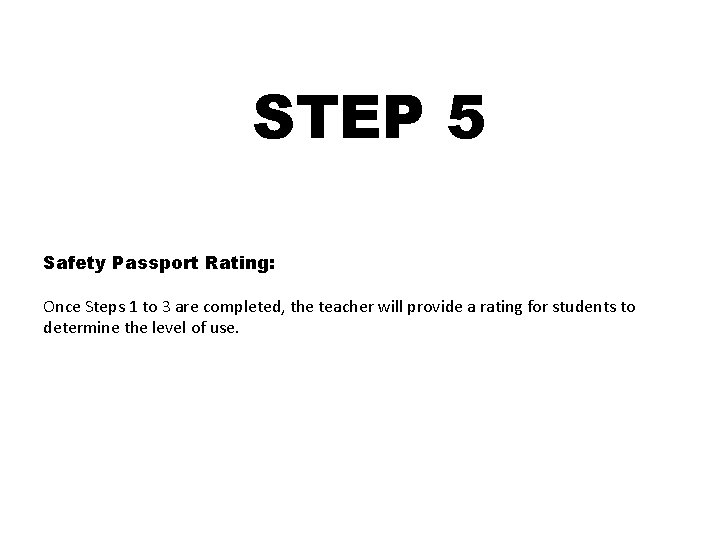 STEP 5 Safety Passport Rating: Once Steps 1 to 3 are completed, the teacher STEP 5 Safety Passport Rating: Once Steps 1 to 3 are completed, the teacher