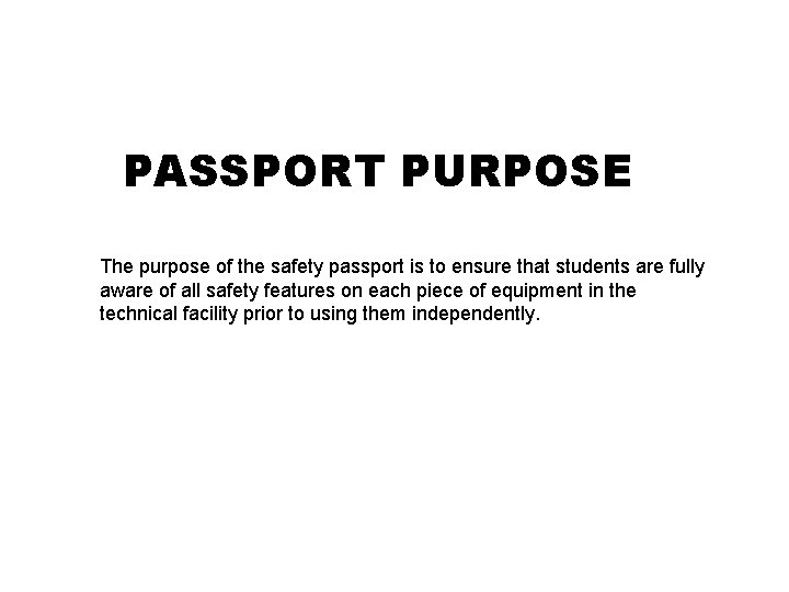 PASSPORT PURPOSE The purpose of the safety passport is to ensure that students are PASSPORT PURPOSE The purpose of the safety passport is to ensure that students are