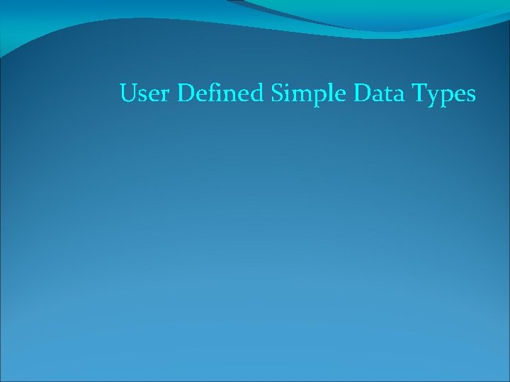 User Defined Simple Data Types 