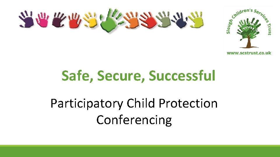 Safe, Secure, Successful Participatory Child Protection Conferencing 