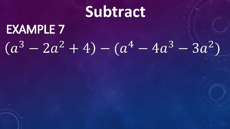 EXAMPLE 7 Subtract 
