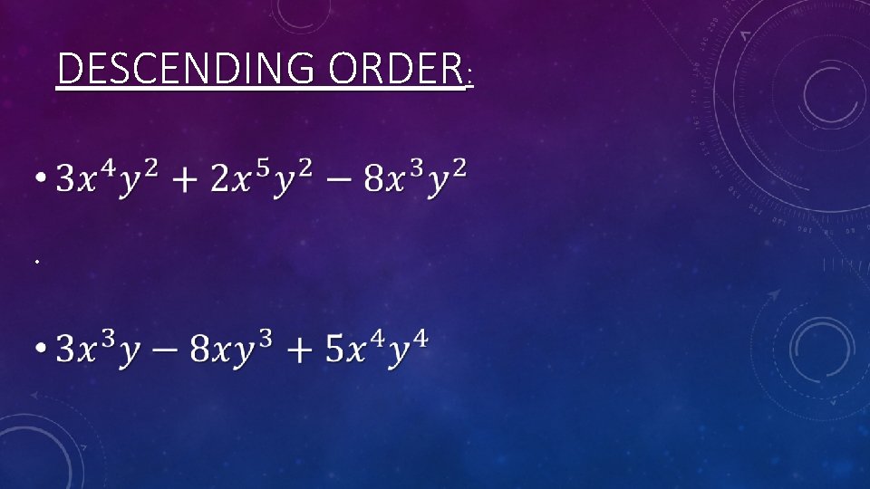 DESCENDING ORDER: • 