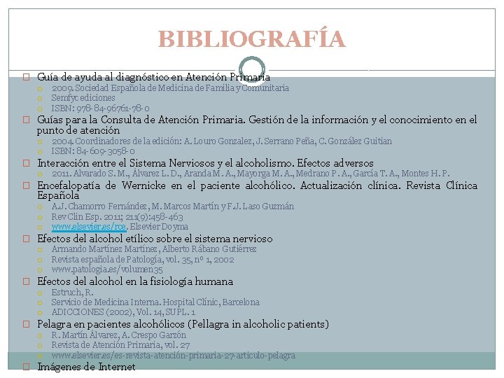 BIBLIOGRAFÍA � Guía de ayuda al diagnóstico en Atención Primaria 2009. Sociedad Española de BIBLIOGRAFÍA � Guía de ayuda al diagnóstico en Atención Primaria 2009. Sociedad Española de