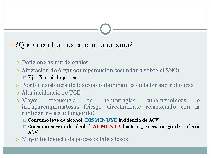 � ¿Qué encontramos en el alcoholismo? Deficiencias nutricionales Afectación de órganos (repercusión secundaria sobre � ¿Qué encontramos en el alcoholismo? Deficiencias nutricionales Afectación de órganos (repercusión secundaria sobre