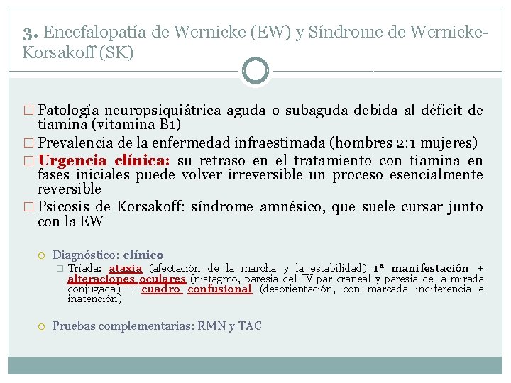 3. Encefalopatía de Wernicke (EW) y Síndrome de Wernicke. Korsakoff (SK) � Patología neuropsiquiátrica 3. Encefalopatía de Wernicke (EW) y Síndrome de Wernicke. Korsakoff (SK) � Patología neuropsiquiátrica