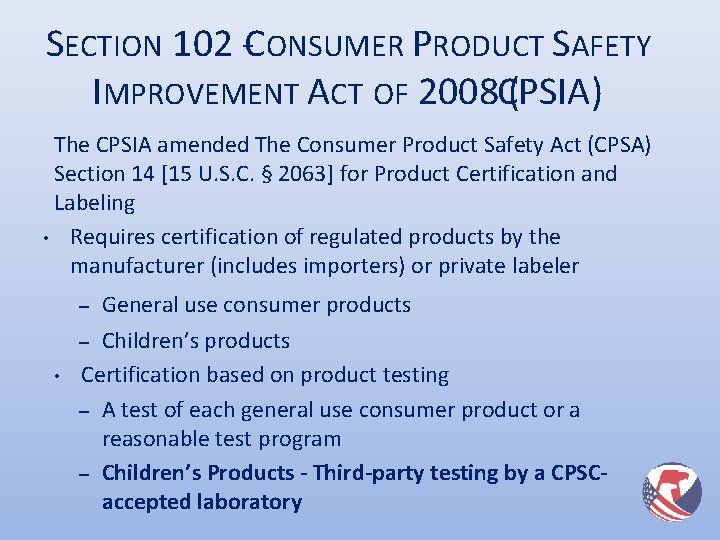 SECTION 102 - CONSUMER PRODUCT SAFETY IMPROVEMENT ACT OF 2008 ( CPSIA) The CPSIA