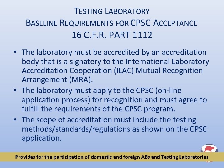 TESTING LABORATORY BASELINE REQUIREMENTS FOR CPSC ACCEPTANCE 16 C. F. R. PART 1112 •