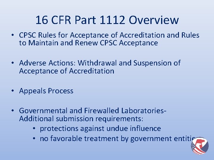 16 CFR Part 1112 Overview • CPSC Rules for Acceptance of Accreditation and Rules