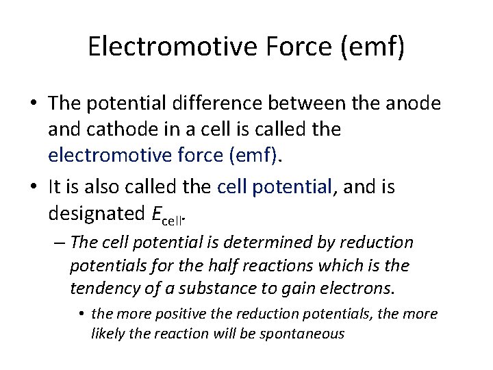 Electromotive Force (emf) • The potential difference between the anode and cathode in a