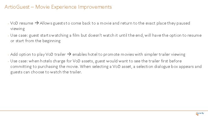 Artio. Guest – Movie Experience Improvements • • Vo. D resume Allows guests to
