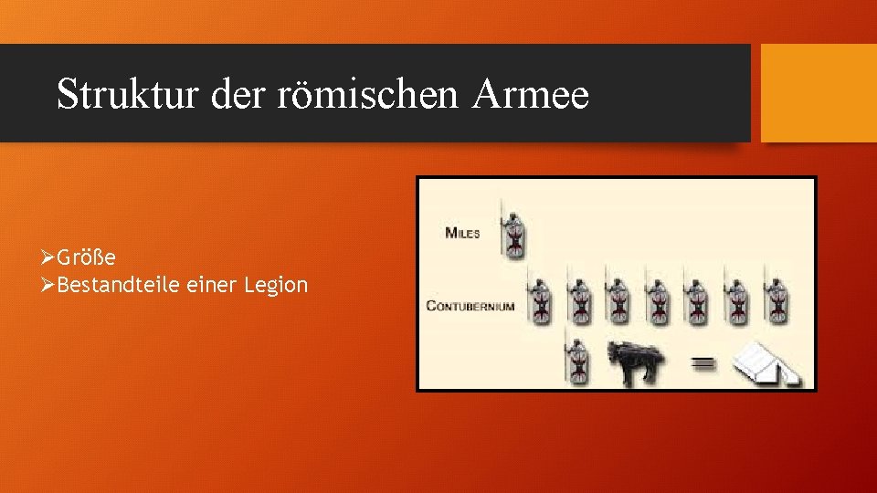 Struktur der römischen Armee ØGröße ØBestandteile einer Legion 