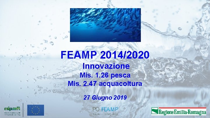 FEAMP 2014/2020 Innovazione Mis. 1. 26 pesca Mis. 2. 47 acquacoltura 27 Giugno 2019