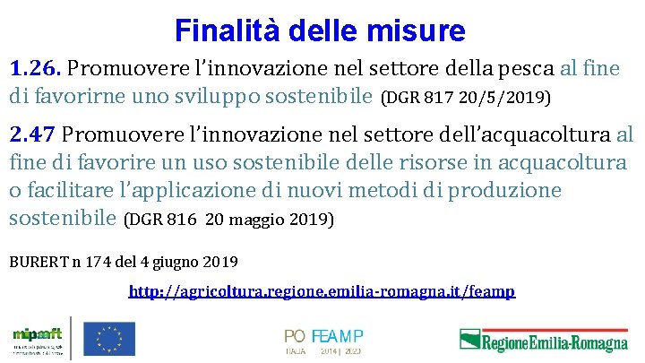 Finalità delle misure 1. 26. Promuovere l’innovazione nel settore della pesca al fine di