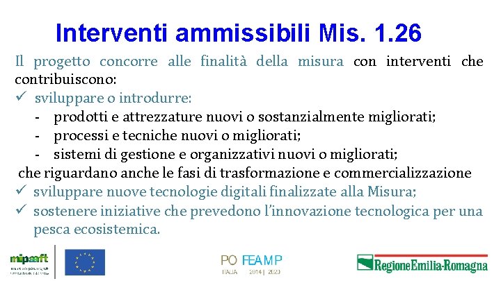Interventi ammissibili Mis. 1. 26 Il progetto concorre alle finalità della misura con interventi