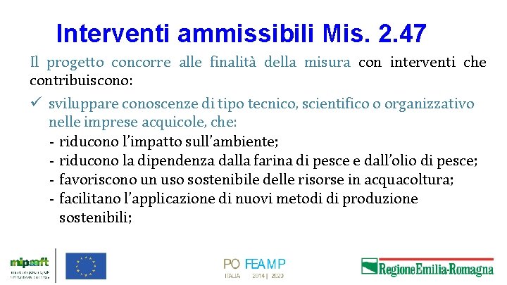 Interventi ammissibili Mis. 2. 47 Il progetto concorre alle finalità della misura con interventi