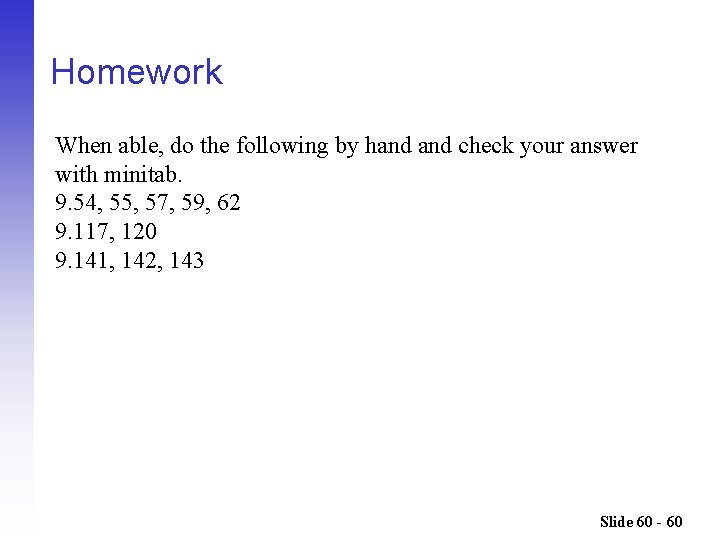 Homework When able, do the following by hand check your answer with minitab. 9.