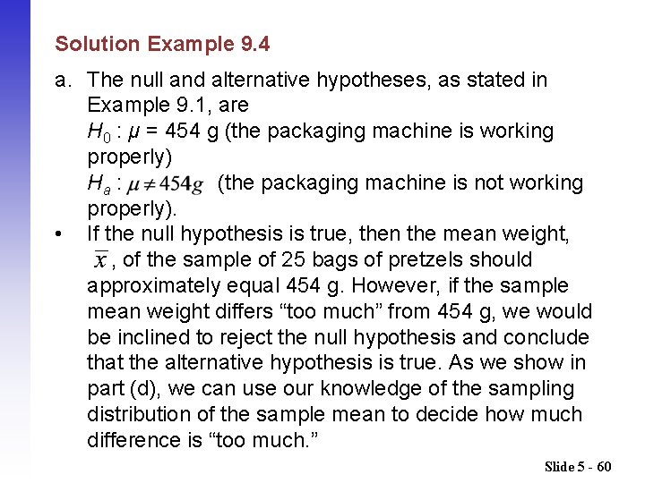 Solution Example 9. 4 a. The null and alternative hypotheses, as stated in Example