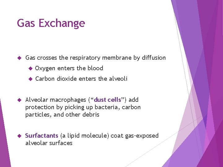 Gas Exchange Gas crosses the respiratory membrane by diffusion Oxygen enters the blood Carbon