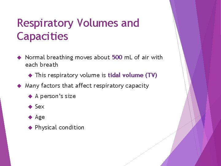 Respiratory Volumes and Capacities Normal breathing moves about 500 m. L of air with