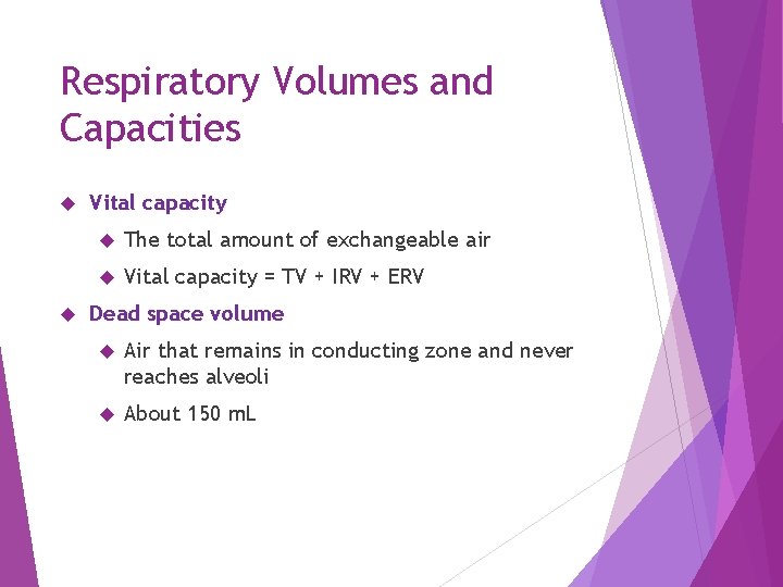 Respiratory Volumes and Capacities Vital capacity The total amount of exchangeable air Vital capacity