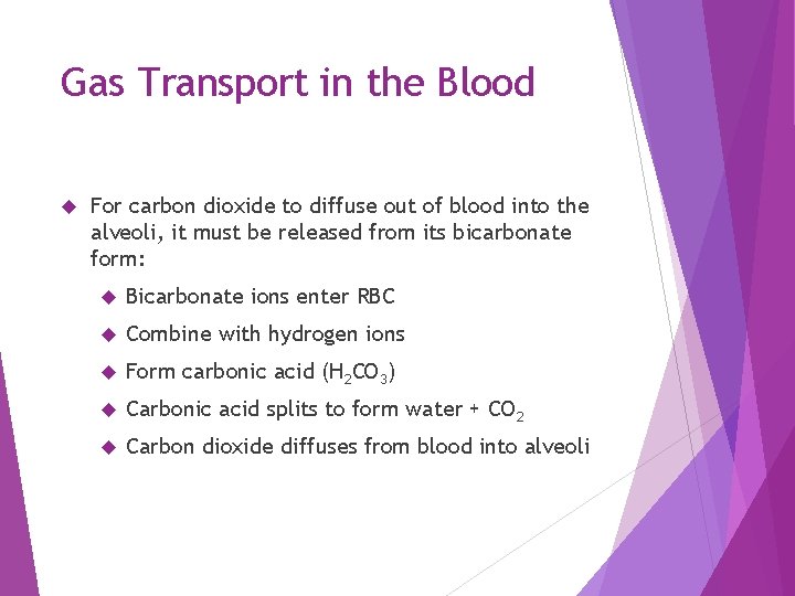 Gas Transport in the Blood For carbon dioxide to diffuse out of blood into