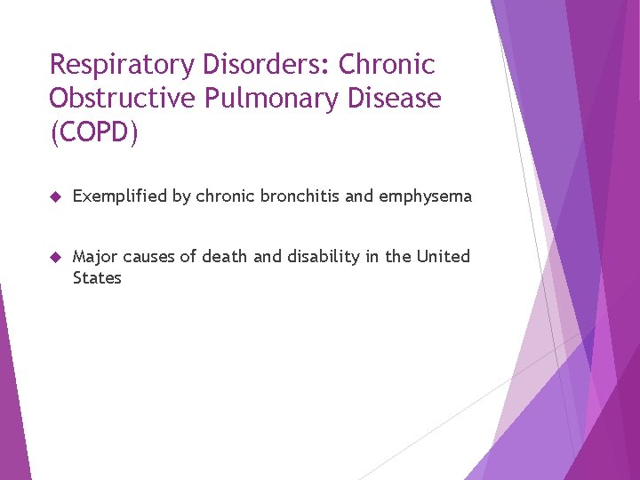 Respiratory Disorders: Chronic Obstructive Pulmonary Disease (COPD) Exemplified by chronic bronchitis and emphysema Major