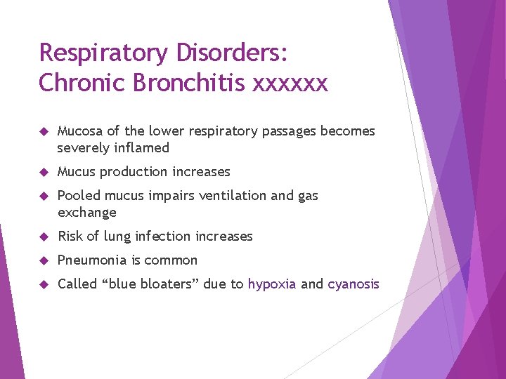 Respiratory Disorders: Chronic Bronchitis xxxxxx Mucosa of the lower respiratory passages becomes severely inflamed