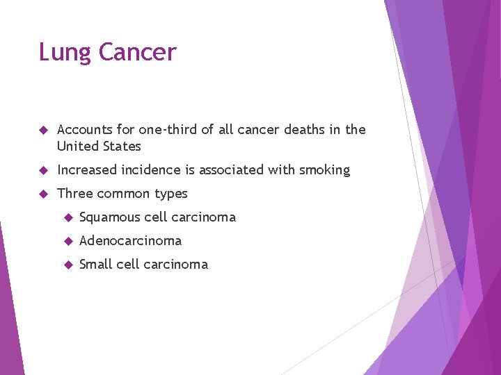 Lung Cancer Accounts for one-third of all cancer deaths in the United States Increased