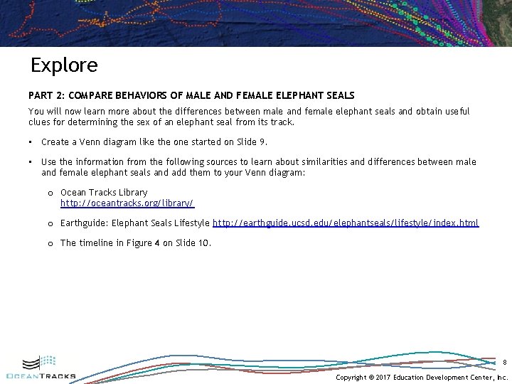 Explore PART 2: COMPARE BEHAVIORS OF MALE AND FEMALE ELEPHANT SEALS You will now