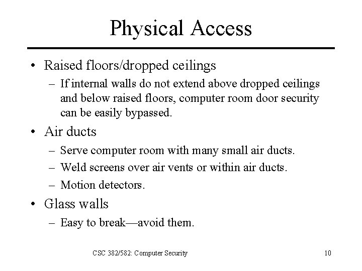 Physical Access • Raised floors/dropped ceilings – If internal walls do not extend above