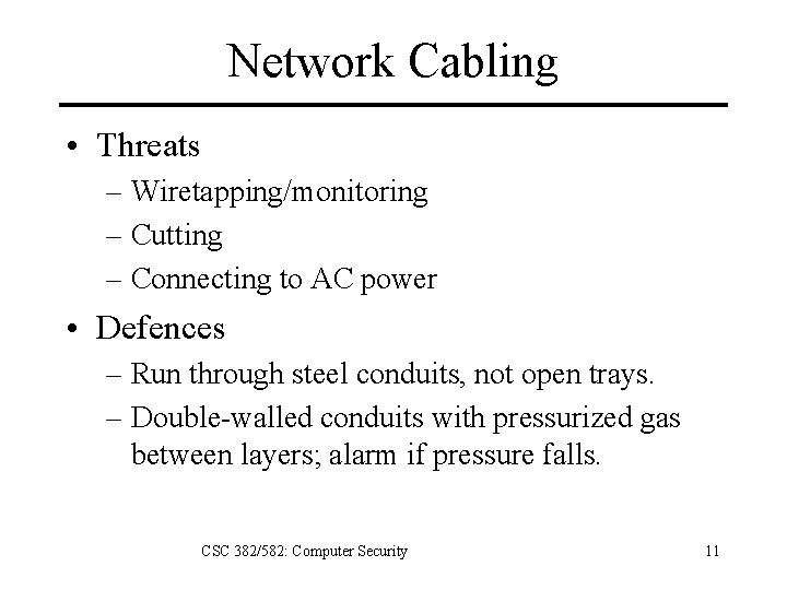 Network Cabling • Threats – Wiretapping/monitoring – Cutting – Connecting to AC power •