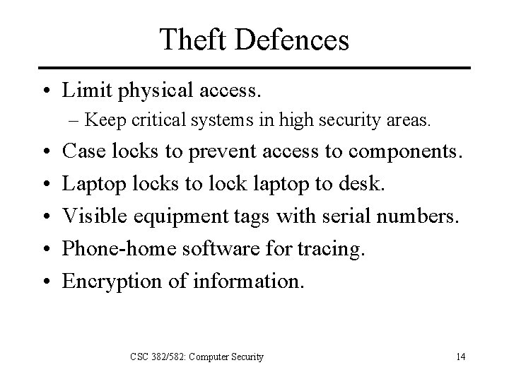 Theft Defences • Limit physical access. – Keep critical systems in high security areas.