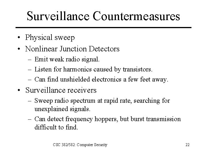 Surveillance Countermeasures • Physical sweep • Nonlinear Junction Detectors – Emit weak radio signal.