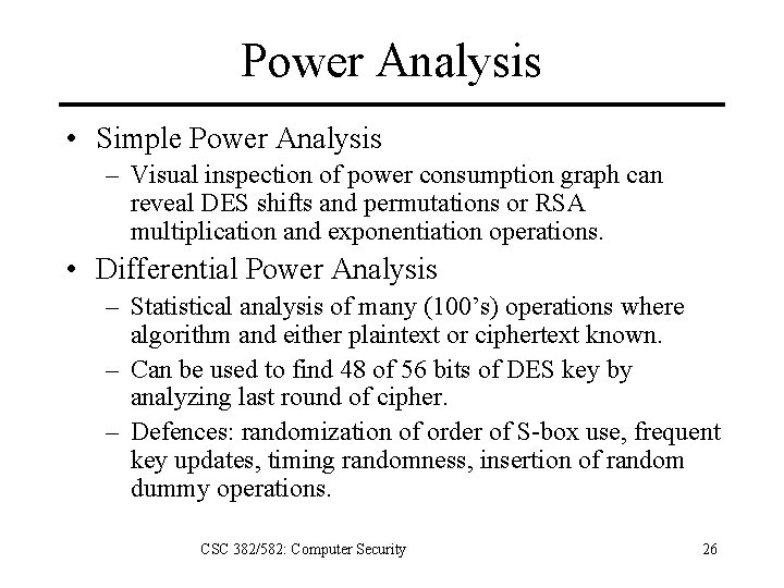 Power Analysis • Simple Power Analysis – Visual inspection of power consumption graph can