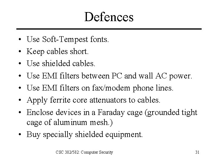 Defences • • Use Soft-Tempest fonts. Keep cables short. Use shielded cables. Use EMI
