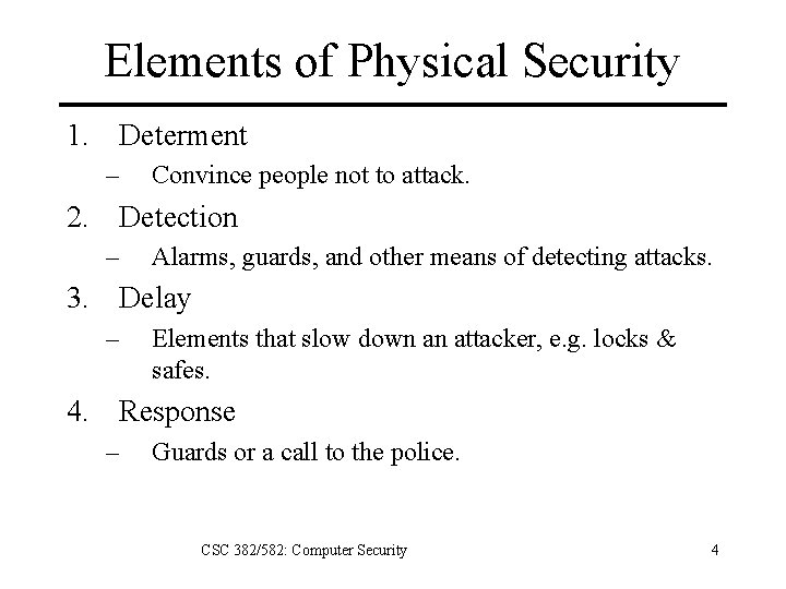 Elements of Physical Security 1. Determent – Convince people not to attack. 2. Detection