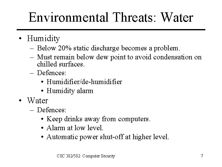 Environmental Threats: Water • Humidity – Below 20% static discharge becomes a problem. –